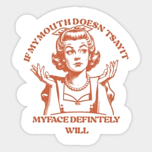 Attitude Women If My Mouth Doesn't Say It, My Face Will Sticker